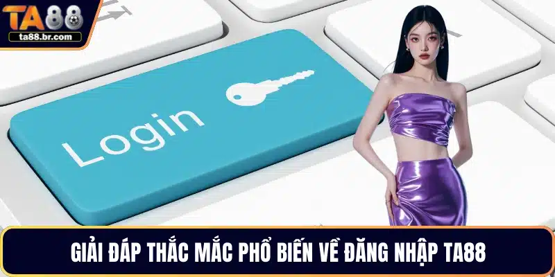 Đăng Nhập TA88 – Hướng Dẫn Truy Cập Nhanh Chóng An Toàn - QENIX.ORG