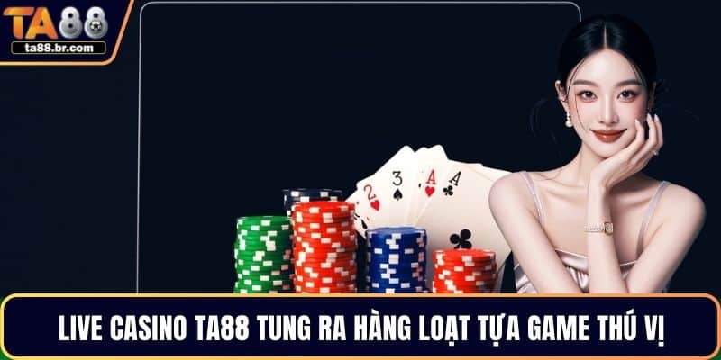 Live Casino TA88 - Trải Nghiệm Sòng Bài Trực Tuyến Đỉnh Cao - QENIX.ORG