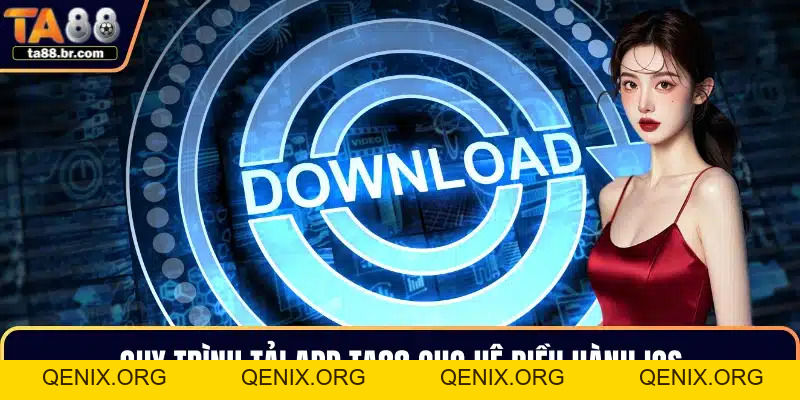Tải App TA88 – Trải Nghiệm Giải Trí Đỉnh Cao Trong Tầm Tay - QENIX.ORG
