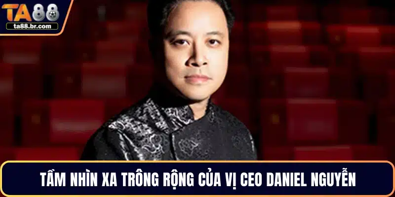 CEO Daniel Nguyễn – Nhà Sáng Lập Thiên Đường Giải Trí TA88 - QENIX.ORG