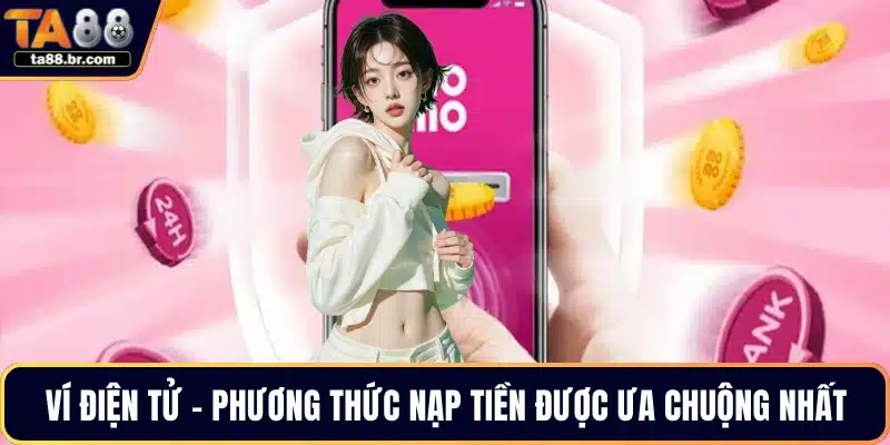 Nạp Tiền TA88 – 4 Phương Thức Giao Dịch Nhanh An Toàn - QENIX.ORG
