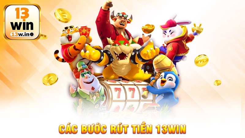 Rút Tiền 13Win Quy Trình Đơn Giản Và An Toàn Cho Cược thủ - 13win - QENIX.ORG
