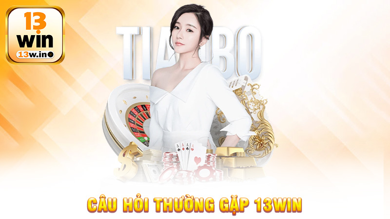 Câu Hỏi Thường Gặp 13Win - Tham khảo thắc mắc về nhà cái - 13win - QENIX.ORG