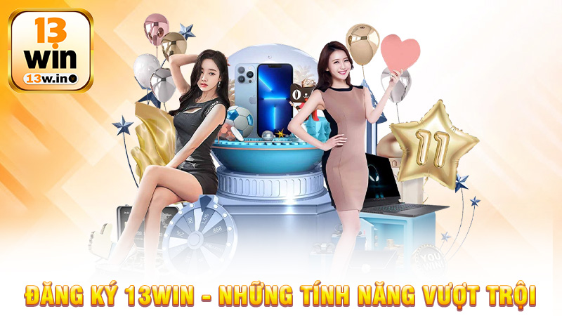 Đăng Ký 13Win Và Khám Phá Những Tính Năng Vượt Trội - 13win - QENIX.ORG