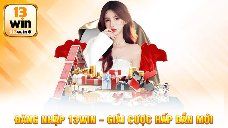Đăng Nhập 13Win – Mở Cửa Đến Những Giải Cược Hấp Dẫn Mới - 13win - QENIX.ORG