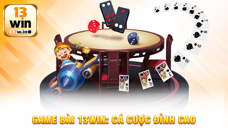 Game bài 13Win: Đắm Chìm Trong Thế Giới Cá Cược Đỉnh Cao - QENIX.ORG