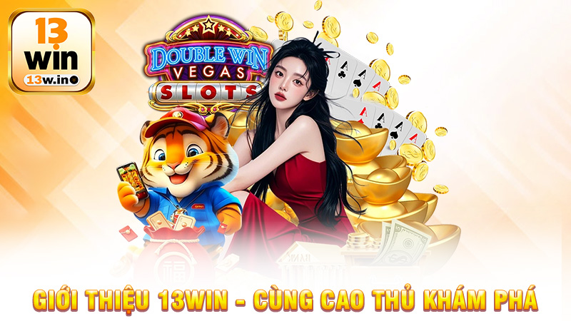 Giới Thiệu 13Win - Cùng Cao Thủ Khám Phá Nhà Cái Trứ Danh - 13win - QENIX.ORG