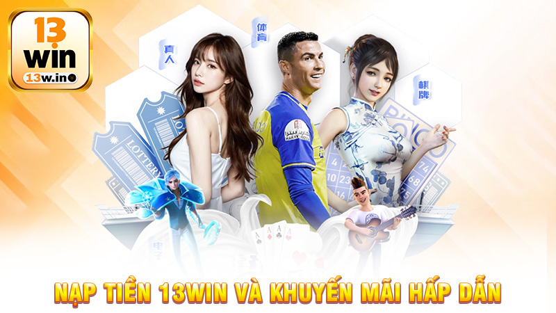 Nạp Tiền 13Win Và Cập Nhật Những Khuyến Mãi Hấp Dẫn - 13win - QENIX.ORG