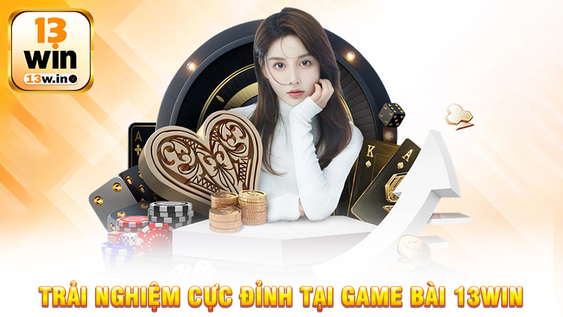 Game bài 13Win: Đắm Chìm Trong Thế Giới Cá Cược Đỉnh Cao - QENIX.ORG