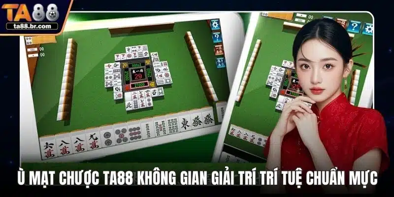 Ù Mạt Chược TA88 Không Gian Giải Trí Trí Tuệ Chuẩn Mực - QENIX.ORG