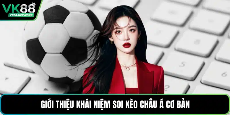 Soi Kèo Châu Á - Phương Pháp Nhận Định Bóng Đá Hiệu Quả - QENIX.ORG