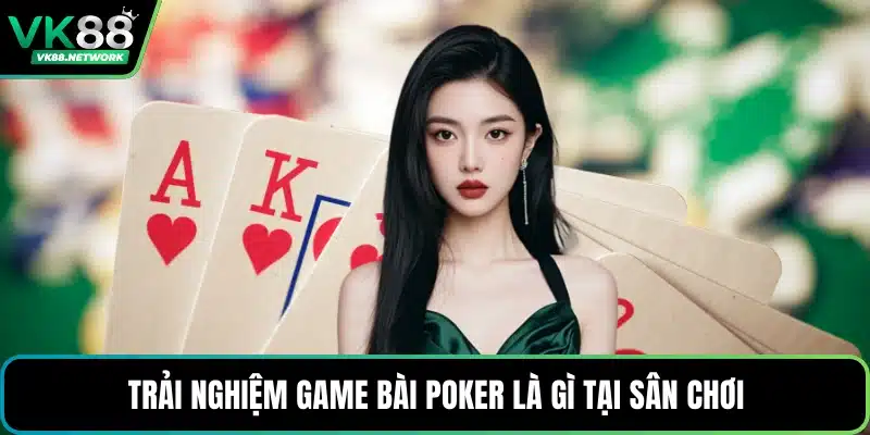 Game Bài Poker Là Gì? Cách Chơi Và Quy Luật Chuẩn Nhất - QENIX.ORG